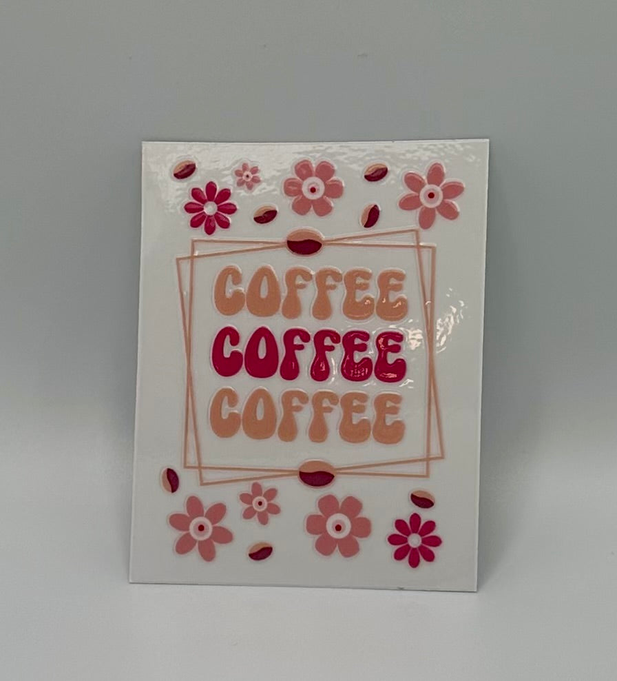 Coffee Coffee Coffee UV DTF