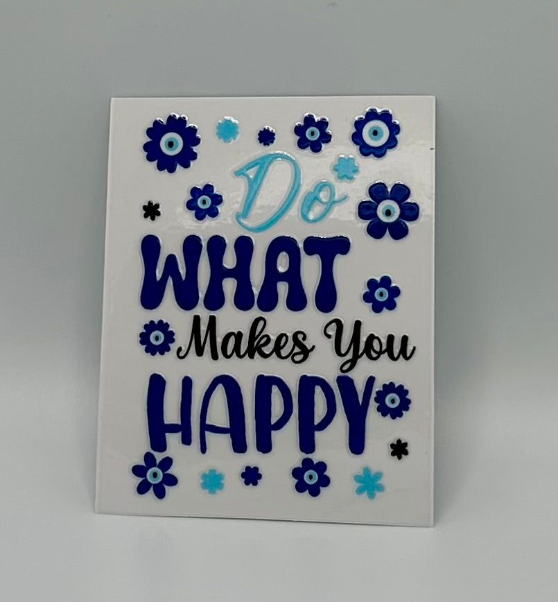 Do What Makes You Happy UV DTF