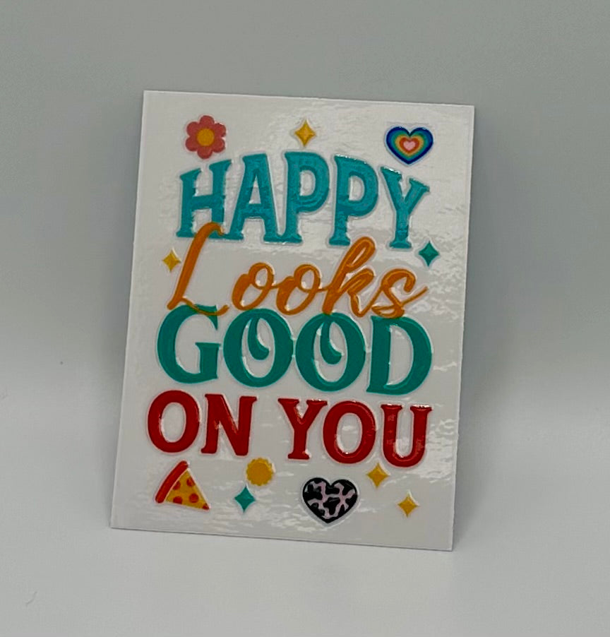 Happy Looks Good On You UV DTF