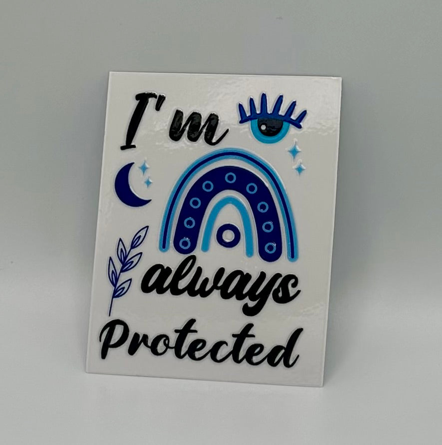 I'm Always Protected UV DTF