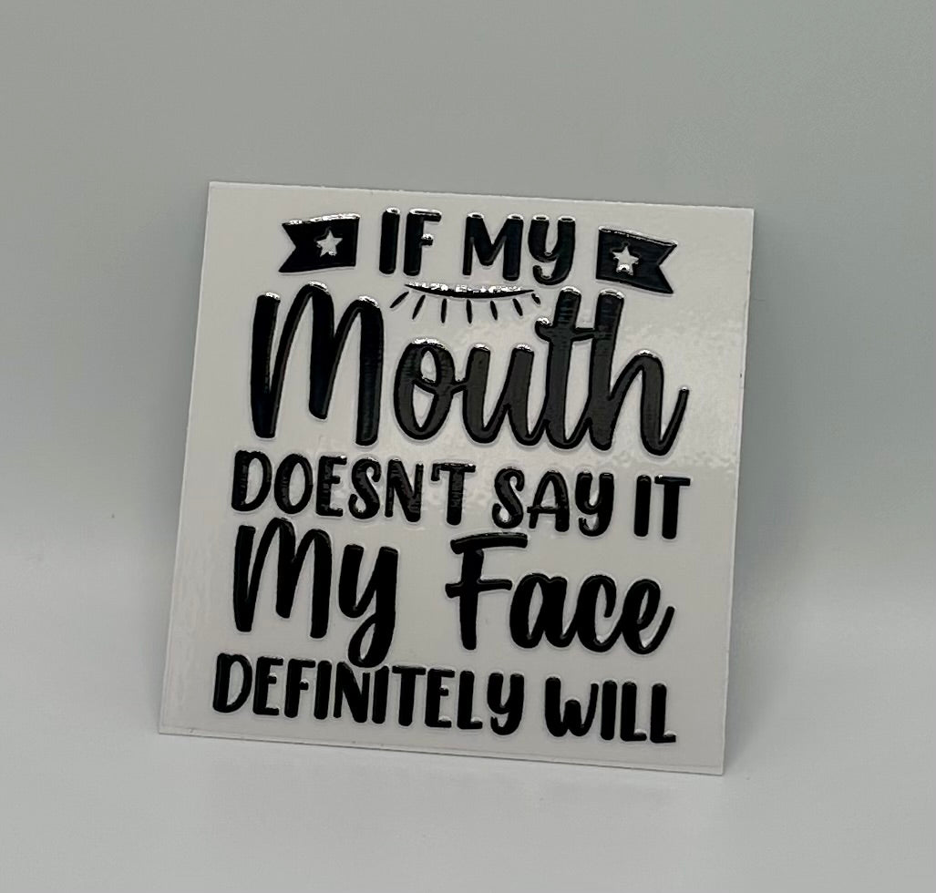 Mouth Doesn't Say It UV DTF