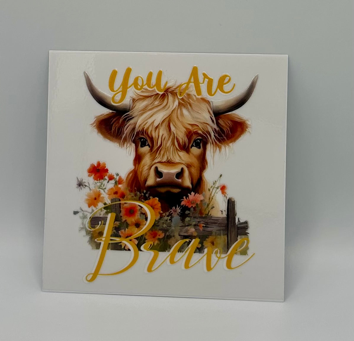 You Are Brave UV DTF