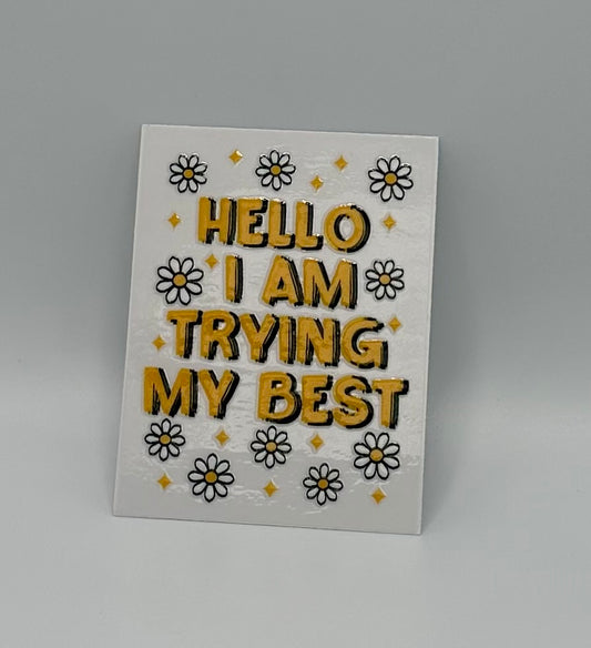 Hello I'm Trying My Best UV DTF