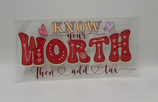 Know Your Worth Add Tax UV DTF Wrap