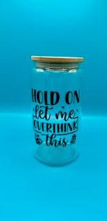 Overthink This 16oz glass